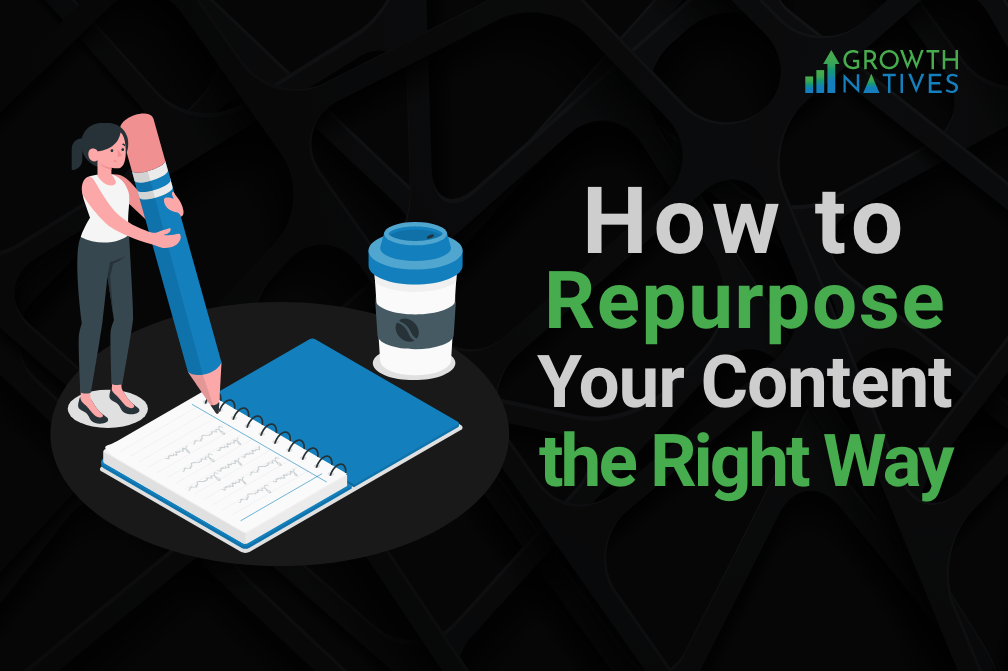 How to Repurpose Your Content the Right Way