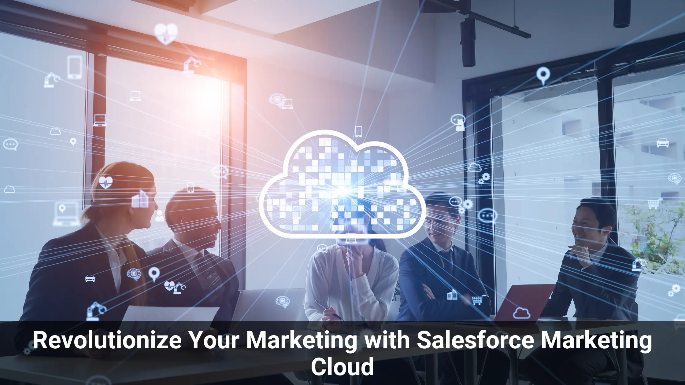 This image represent Salesforce Marketing Cloud A group of people sitting around a table behind white cloud